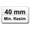 40 mm min. Kesim